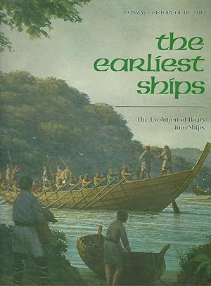 The Earliest Ships: The Evolution of Boats and Ships (Conway's History of the Ship)