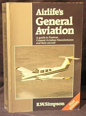 Airlife's General Aviation: A Guide to Postwar General Aviation Manufacturers and Their Aircraft