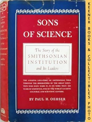 Sons Of Science : The Story Of The Smithsonian Institution And Its Leaders