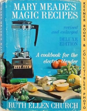 Mary Meade's Magic Recipes For The Electric Blender: Deluxe Edition