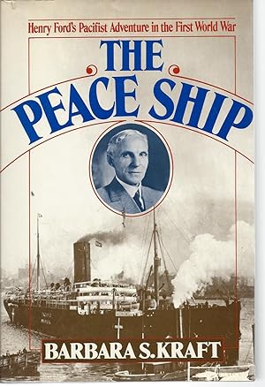Peace Ship: Henry Ford's Pacifist Adventure in the First World War