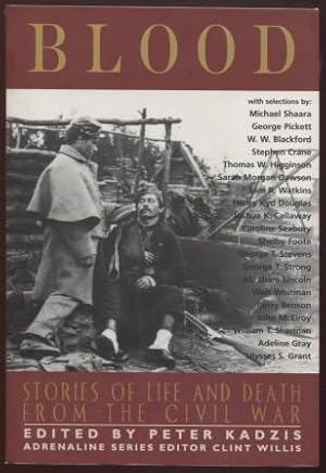 Blood ; Stories of Life and Death from the Civil War Stories of Life and Death from the Civil War
