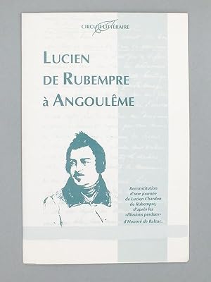 Lucien de Rubempré à Angoulême - Reconstitution d'une journée de Lucien Chardon de Rubempré, d'ap...