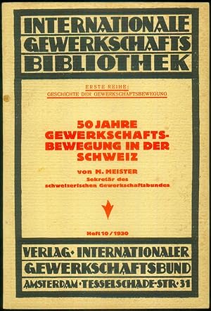 50 Jahre Gewerkschaftsbewegung in der Schweiz. (= Internationale Gewerkschafts-Bibliothek. Erste ...