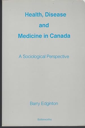 Health, Disease And Medicine In Canada A Sociological Perspective
