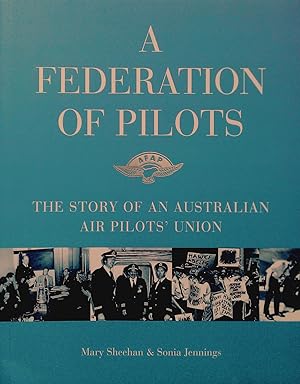 A Federation of Pilots; The Story ofAn Australian Air Pilots' Union.