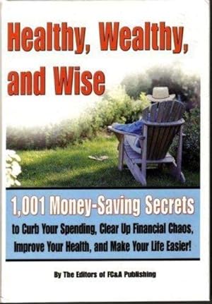 Healthy, Wealthy, and Wise: 1,001 Money-Saving Secrets to Curb Your Spending, Clear Up Financial Cha