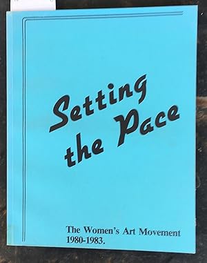 Setting the Pace : The Women's Art Movement 1980-1983
