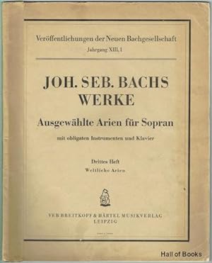Joh. Seb. Bachs Werke: Ausgewahlte Arien fur Sopran mit obligaten Instrumenten und Klavier. Auf G...