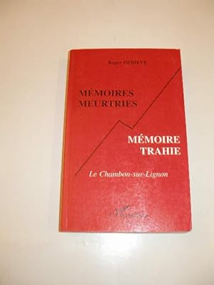 MEMOIRES MEURTRIES , MEMOIRE TRAHIE : LE CHAMBON SUR LIGNON