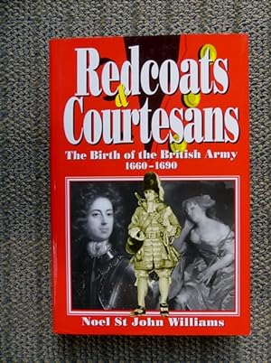REDCOATS AND COURTESANS: THE BIRTH OF THE BRITISH ARMY (1660-1690).