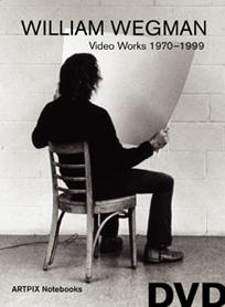 WILLIAM WEGMAN: VIDEO WORKS 1970-1999