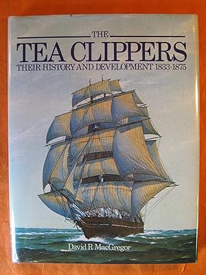 The Tea Clippers. Their History and Development 1833-1875 CFOL 4-11 OVERSIZE