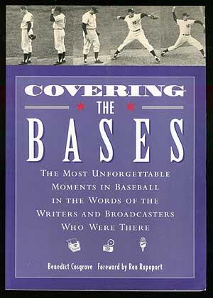 Covering the Bases: The Most Unforgettable Moments in Baseball in the Words of the Writers and Br...