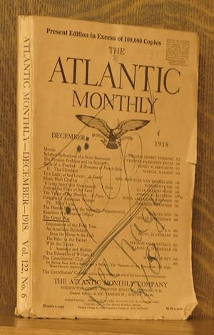 THE ATLANTIC MONTHLY DECEMBER 1918 VOL. 122 NO. 6 [WITH A RELATED WW I REPORTAGE BY STEPHEN MANN]