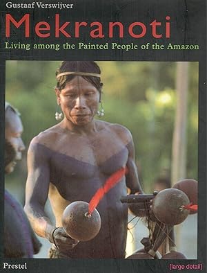 Mekranoti; Living Among the Painted People of the Amazon