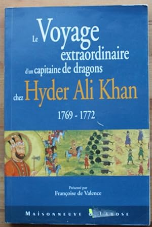 Le voyage extraordinaire d'un capitaine de dragons chez Hyder Ali Khan 1769-1772
