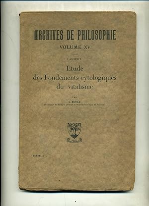 ETUDE DES FONDEMENTS CYTOLOGIQUES DU VITALISME . ( Archives de Philosophie . Volume XV . Cahier 1 )