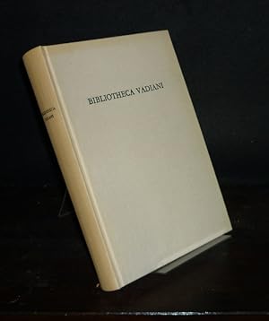 Bibliotheca Vadiani. Die Bibliothek des Humanisten Joachim von Watt nach dem Katalog des Josua Ke...