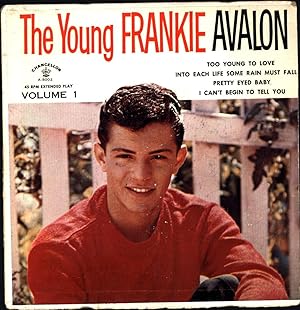 The Young Frankie Avalon Extended Play Volume 1 / Too Young to Love, Into Each Life Some Rain Mus...
