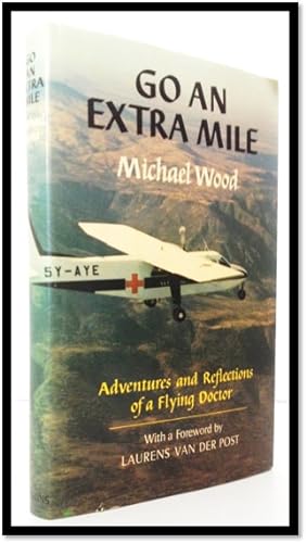 Go an Extra Mile: The Adventures and Reflections of a Flying Doctor