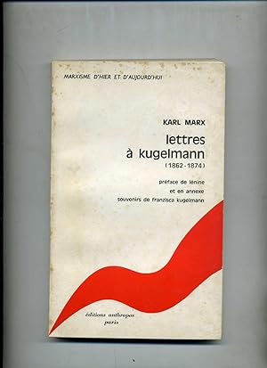 LETTRES A KUGELMANN ( 1862 - 1874 ). Préface de Lénine et en annexe : Souvenirs de Franziska Kuge...