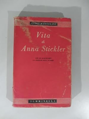 Vita di Anna Stickler. Con 20 acqueforti e 2 disegni dell'autore