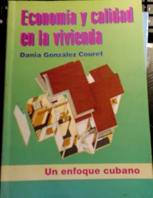 ECONOMIA Y CALIDAD EN LA VIVIENDA. UN ENFOQUE CUBANO.