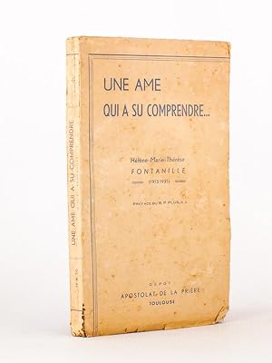 Une âme qui a su comprendre. Hélène-Marie-Thérèse Fontanille (1913-1937). Préface du R.P. Plus, S...