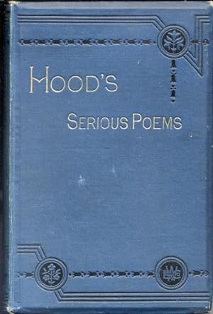 The Serious Poems of Thomas Hood (with a Preface By Thomas Hood the younger),A New and Complete E...