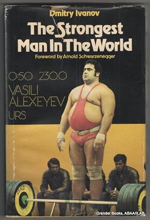 The Strongest Man in the World: Vasili Alexeyev.