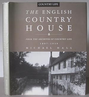 The English Country House from the Archives of Country Life 1897-1939.