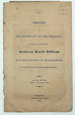 Report of the Secretary of the Treasury, of the Manner in Which the Several Land Offices Have Bee...