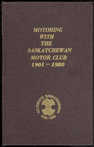 MOTORING WITH THE SASKATCHEWAN MOTOR CLUB 1901-1980.