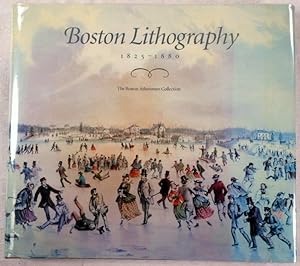 Boston Lithography 1825 - 1880 the Boston Athenaeum Collection
