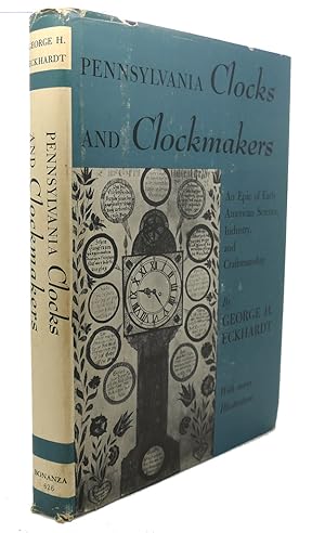 PENNSYLVANIA CLOCKS AND CLOCKMAKERS : An Epic of Early American Science, Industry, and Craftsmanship