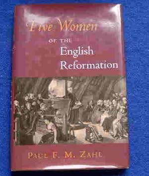 Five Women of the English Reformation.