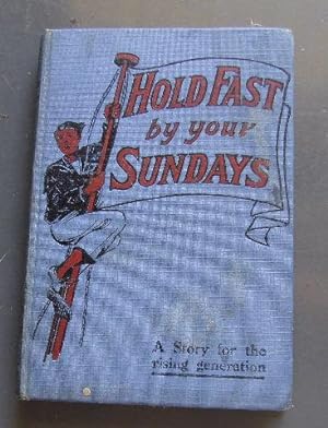 Hold fast by Your Sundays! A Story for the Rising Generations