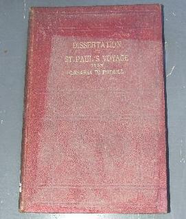 Dissertation on St. Paul's Voyage from Caesarea to Puteoli: And on the Apostle's Shipwreck on the...