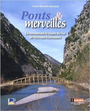 Ponts & Merveilles - En remontant le cours du Var de Nice aux Entraunes. Du Comté de Nice aux Alp...