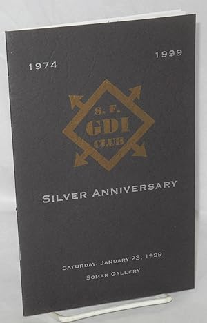 S. F. GDI Club Silver Anniversary Saturday, January 23, 1999 at Somar gallery