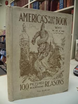 America's Black and White Book. One Hundred Pictured Reasons Why We Are At War [in jacket, with n...