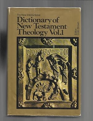 THE NEW INTERNATIONAL DICTIONARY OF THE NEW TESTAMENT. VOLUME ONE (1): A~F. Translated, With Addi...
