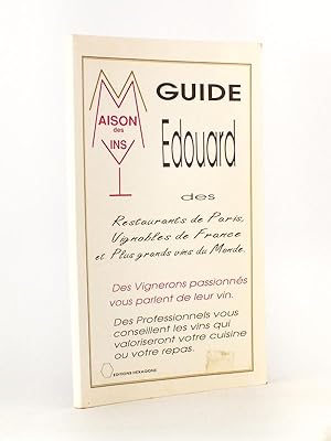 Guide Edouard des Restaurants de Paris, Vignobles de France et Plus Grands Vins du Monde. Des vig...