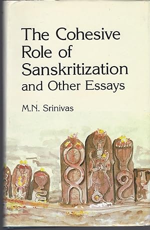 Cohesive Role Of Sanskritization And Other Essays
