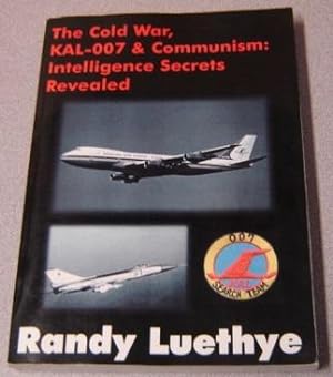 The Cold War, KAL-007 & Communism: Intelligence Secrets Revealed; Signed