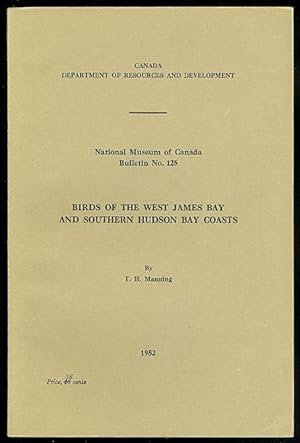 BIRDS OF THE WEST JAMES BAY AND SOUTHERN HUDSON BAY COASTS. NATIONAL MUSEUM OF CANADA BULLETIN NO...