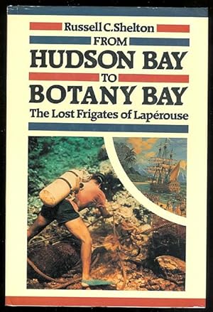 FROM HUDSON BAY TO BOTANY BAY: THE LOST FRIGATES OF LAPEROUSE.
