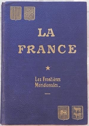 La France. Histoire et géographie économiques. Tome I. Les frontières méridionales.