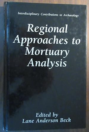 Regional Approaches to Mortuary Analysis (Interdisciplinary Contributions to Archaeology)